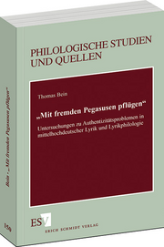 "Mit fremden Pegasusen pflügen" – Untersuchungen zu Authentizitätsproblemen in mittelhochdeutscher Lyrik und Lyrikphilologie "Mit fremden Pegasusen pflügen" – Untersuchungen zu Authentizitätsproblemen in mittelhochdeutscher Lyrik und Lyrikphilologie