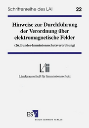 Hinweise zur Durchführung der Verordnung über elektromagnetische Felder – 26. Bundes-Immissionsschutzverordnung Hinweise zur Durchführung der Verordnung über elektromagnetische Felder – 26. Bundes-Immissionsschutzverordnung