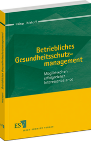 Betriebliches Gesundheitsschutzmanagement – Möglichkeiten erfolgreicher Interessenbalance Betriebliches Gesundheitsschutzmanagement – Möglichkeiten erfolgreicher Interessenbalance