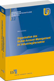 Organisation des Global-Account-Management im Industriegütersektor – Organisation des Global-Account-Management im Industriegütersektor –