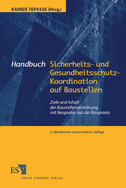 Handbuch Sicherheits- und Gesundheitsschutz-Koordination auf Baustellen &ndash; Ziele und Inhalt der Baustellenverordnung mit Beispielen aus der Baupraxis