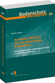 Bewohnte Altlasten als interdisziplin�res Problemfeld &ndash; Rahmenbedingungen, Handlungsspielr�ume und Konfliktmanagement