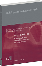 Aug’ um Ohr – Medienkämpfe in der österreichischen Literatur des 20. Jahrhunderts Aug’ um Ohr – Medienkämpfe in der österreichischen Literatur des 20. Jahrhunderts