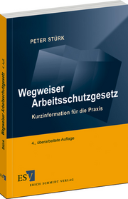 Wegweiser Arbeitsschutzgesetz – Kurzinformation für die Praxis Wegweiser Arbeitsschutzgesetz – Kurzinformation für die Praxis