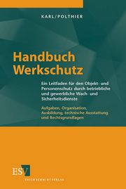 Handbuch Werkschutz &ndash; Ein Leitfaden f�r den Objekt- und Personenschutz durch betriebliche und gewerbliche Wach- und Sicherheitsdienste
Aufgaben, Organisation, Ausbildung, technische Ausstattung und Rechtsgrundlagen
