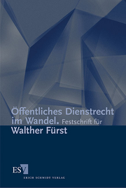 Öffentliches Dienstrecht im Wandel – Festschrift für Walther Fürst, Präsident des Bundesverwaltungsgerichts a. D. zum 90. Geburtstag am 10. Februar 2002 Öffentliches Dienstrecht im Wandel – Festschrift für Walther Fürst, Präsident des Bundesverwaltungsgerichts a. D. zum 90. Geburtstag am 10. Februar 2002