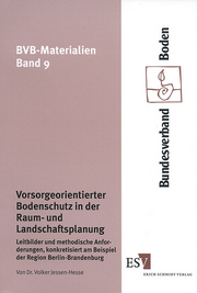 Vorsorgeorientierter Bodenschutz in der Raum- und Landschaftsplanung – Leitbilder und methodische Anforderungen, konkretisiert am Beispiel der Region Berlin-Brandenburg Vorsorgeorientierter Bodenschutz in der Raum- und Landschaftsplanung – Leitbilder und methodische Anforderungen, konkretisiert am Beispiel der Region Berlin-Brandenburg