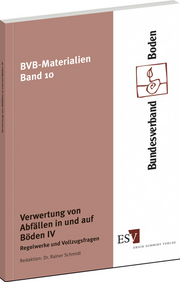 Verwertung von Abfällen in und auf Böden IV – Regelwerke und Vollzugsfragen Verwertung von Abfällen in und auf Böden IV – Regelwerke und Vollzugsfragen