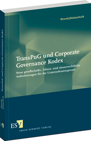 TransPuG und Corporate Governance Kodex – Neue gesellschafts-, bilanz- und steuerrechtliche Anforderungen für die Unternehmenspraxis TransPuG und Corporate Governance Kodex – Neue gesellschafts-, bilanz- und steuerrechtliche Anforderungen für die Unternehmenspraxis