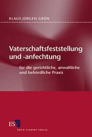 Vaterschaftsfeststellung und -anfechtung &ndash; f�r die gerichtliche, anwaltliche und beh�rdliche Praxis
