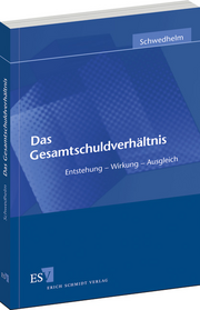 Das Gesamtschuldverhältnis – Entstehung - Wirkung - Ausgleich Das Gesamtschuldverhältnis – Entstehung - Wirkung - Ausgleich