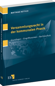 Versammlungsrecht in der kommunalen Praxis – Grundlagen - Eingriffsnormen - Rechtsschutz Versammlungsrecht in der kommunalen Praxis – Grundlagen - Eingriffsnormen - Rechtsschutz