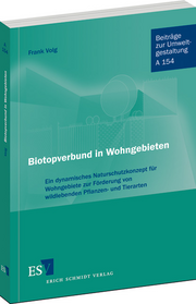 Biotopverbund in Wohngebieten – Ein dynamisches Naturschutzkonzept für Wohngebiete zur Förderung von wildlebenden Pflanzen- und Tierarten Biotopverbund in Wohngebieten – Ein dynamisches Naturschutzkonzept für Wohngebiete zur Förderung von wildlebenden Pflanzen- und Tierarten