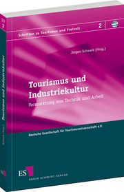 Tourismus und Industriekultur – Vermarktung von Technik und Arbeit