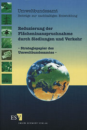 Reduzierung der Flächeninanspruchnahme durch Siedlung und Verkehr – - Strategiepapier des Umweltbundesamtes - Reduzierung der Flächeninanspruchnahme durch Siedlung und Verkehr – - Strategiepapier des Umweltbundesamtes -