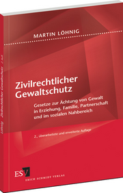 Zivilrechtlicher Gewaltschutz – Gesetze zur Ächtung von Gewalt in Erziehung, Familie, Partnerschaft und im sozialen Nahbereich Zivilrechtlicher Gewaltschutz – Gesetze zur Ächtung von Gewalt in Erziehung, Familie, Partnerschaft und im sozialen Nahbereich