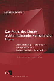 Das Recht des Kindes nicht miteinander verheirateter Eltern &ndash; Abstammung - Sorgerecht - Umgangsrecht - Namensrecht - Unterhalt