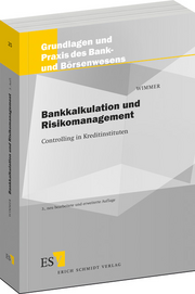 Bankkalkulation und Risikomanagement – Controlling in Kreditinstituten Bankkalkulation und Risikomanagement – Controlling in Kreditinstituten