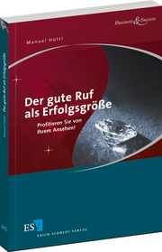 Der gute Ruf als Erfolgsgröße – Profitieren Sie von Ihrem Ansehen! Der gute Ruf als Erfolgsgröße – Profitieren Sie von Ihrem Ansehen!