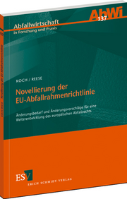 Novellierung der EU-Abfallrahmenrichtlinie – Änderungsbedarf und Änderungsvorschläge für eine Weiterentwicklung des europäischen Abfallrechts Novellierung der EU-Abfallrahmenrichtlinie – Änderungsbedarf und Änderungsvorschläge für eine Weiterentwicklung des europäischen Abfallrechts