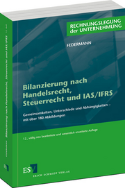 Bilanzierung nach Handelsrecht, Steuerrecht und IAS/IFRS – Gemeinsamkeiten, Unterschiede und Abhängigkeiten – mit über 180 Abbildungen Bilanzierung nach Handelsrecht, Steuerrecht und IAS/IFRS – Gemeinsamkeiten, Unterschiede und Abhängigkeiten – mit über 180 Abbildungen