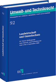 Landwirtschaft und Umweltschutz – 22. Trierer Kolloquium zum Umwelt- und Technikrecht vom 3. bis 5. September 2006 Landwirtschaft und Umweltschutz – 22. Trierer Kolloquium zum Umwelt- und Technikrecht vom 3. bis 5. September 2006