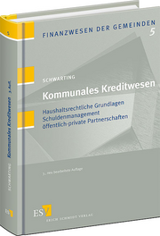 Kommunales Kreditwesen – Haushaltsrechtliche Grundlagen - Schuldenmanagement - öffentlich-private Partnerschaften Kommunales Kreditwesen – Haushaltsrechtliche Grundlagen - Schuldenmanagement - öffentlich-private Partnerschaften