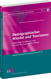 Demographischer Wandel und Tourismus &ndash; Zuk�nftige Grundlagen und Chancen f�r touristische M�rkte