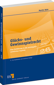 Glücks- und Gewinnspielrecht – Eine Einführung in die wichtigsten rechtlichen Aspekte