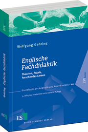 Englische Fachdidaktik – Theorien, Praxis, Forschendes Lernen Englische Fachdidaktik – Theorien, Praxis, Forschendes Lernen