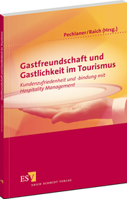 Gastfreundschaft und Gastlichkeit im Tourismus – Kundenzufriedenheit und -bindung mit Hospitality Management