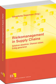 Risikomanagement in Supply Chains – Gefahren abwehren, Chancen nutzen, Erfolg generieren Risikomanagement in Supply Chains – Gefahren abwehren, Chancen nutzen, Erfolg generieren
