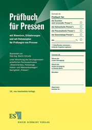 Pr�fbuch f�r Pressen &ndash; mit Hinweisen, Erl�uterungen und mit Rahmenplan f�r Pr�fungen von Pressen
