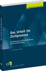 Das Urteil im Zivilprozess – Urteilsfindung und Urteilsabfassung in der Tatsacheninstanz Das Urteil im Zivilprozess – Urteilsfindung und Urteilsabfassung in der Tatsacheninstanz