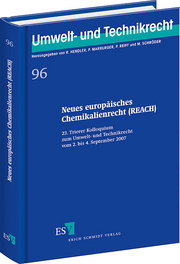 Neues europäisches Chemikalienrecht (REACH) – 23. Trierer Kolloquium zum Umwelt- und Technikrecht vom 2. bis 4. September 2007 Neues europäisches Chemikalienrecht (REACH) – 23. Trierer Kolloquium zum Umwelt- und Technikrecht vom 2. bis 4. September 2007
