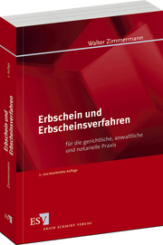 Erbschein und Erbscheinsverfahren – für die gerichtliche, anwaltliche und notarielle Praxis Erbschein und Erbscheinsverfahren – für die gerichtliche, anwaltliche und notarielle Praxis