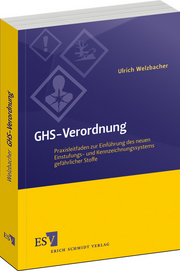 GHS-Verordnung &ndash; Praxisleitfaden zur Einf�hrung des neuen Einstufungs- und Kennzeichnungssystems gef�hrlicher Stoffe