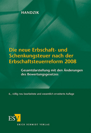 Die neue Erbschaft- und Schenkungsteuer nach der Erbschaftsteuerreform 2008 &ndash; Gesamtdarstellung mit den �nderungen des Bewertungsgesetzes