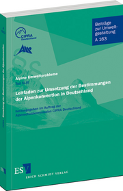 Alpine Umweltprobleme – Teil XLIII
Leitfaden zur Umsetzung der Bestimmungen der Alpenkonvention in Deutschland – Alpine Umweltprobleme – Teil XLIII
Leitfaden zur Umsetzung der Bestimmungen der Alpenkonvention in Deutschland –