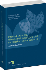 Informationsrechte, Öffentlichkeitsbeteiligung und Rechtsschutz im Umweltrecht – Aarhus-Handbuch Informationsrechte, Öffentlichkeitsbeteiligung und Rechtsschutz im Umweltrecht – Aarhus-Handbuch