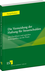 Die Vermeidung der Haftung für Steuerschulden – mit Checklisten und typischen Haftungsfällen aus der Praxis Die Vermeidung der Haftung für Steuerschulden – mit Checklisten und typischen Haftungsfällen aus der Praxis