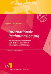 Internationale Rechnungslegung &ndash; Die wesentlichen Vorschriften nach IFRS und neuem HGB &ndash; mit Aufgaben und L�sungen