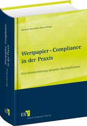 Wertpapier-Compliance in der Praxis – Eine Kommentierung aktueller Rechtspflichten Wertpapier-Compliance in der Praxis – Eine Kommentierung aktueller Rechtspflichten