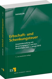 Erbschaft- und Schenkungsteuer &ndash; Gesamtdarstellung mit Bewertungsgesetz und den �nderungen zum 1. Januar 2010