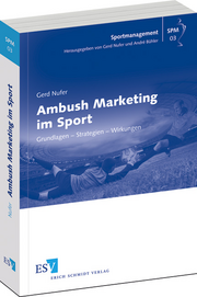 Ambush Marketing im Sport – Grundlagen – Strategien – Wirkungen Ambush Marketing im Sport – Grundlagen – Strategien – Wirkungen
