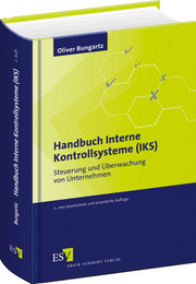 Handbuch Interne Kontrollsysteme (IKS) – Steuerung und Überwachung von Unternehmen Handbuch Interne Kontrollsysteme (IKS) – Steuerung und Überwachung von Unternehmen