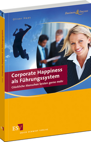 Corporate Happiness als Führungssystem – Glückliche Menschen leisten gerne mehr Corporate Happiness als Führungssystem – Glückliche Menschen leisten gerne mehr