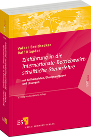 Einführung in die Internationale Betriebswirtschaftliche Steuerlehre – mit Fallbeispielen, Übungsaufgaben und Lösungen Einführung in die Internationale Betriebswirtschaftliche Steuerlehre – mit Fallbeispielen, Übungsaufgaben und Lösungen
