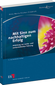 Mit Sinn zum nachhaltigen Erfolg – Anleitung zur werte- und wertorientierten Führung Mit Sinn zum nachhaltigen Erfolg – Anleitung zur werte- und wertorientierten Führung