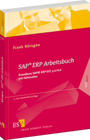 SAP® ERP Arbeitsbuch – Grundkurs SAP® ERP ECC 5.0/6.0 mit Fallstudien SAP® ERP Arbeitsbuch – Grundkurs SAP® ERP ECC 5.0/6.0 mit Fallstudien